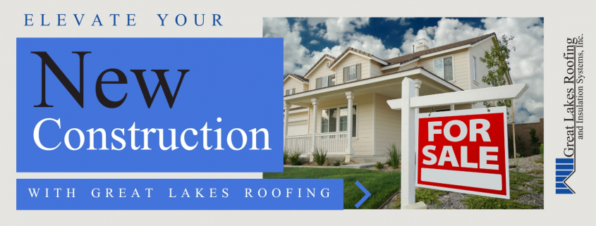 Elevate Your New Construction Project with Great Lakes Roofing and Insulation Solutions Blog Cover