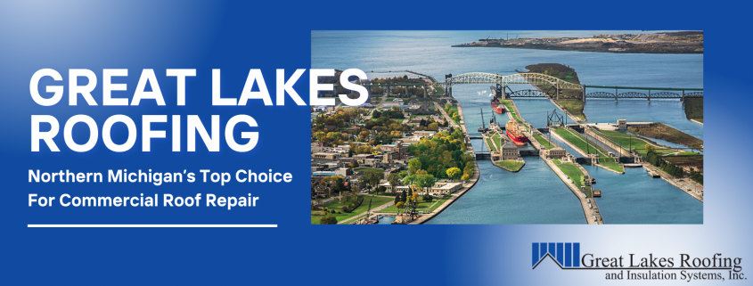 Great Lakes Roofing: Your Top Choice for Commercial Roof Repair in Sault Ste. Marie blog cover