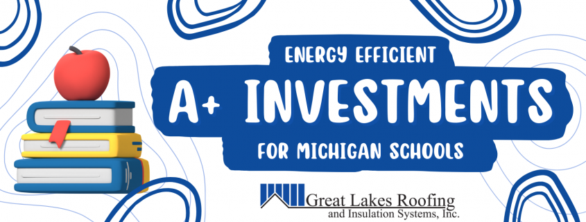 A+ Investments! Energy Efficient Roofing for Michigan Schools Blog Cover